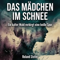 Das Mädchen im Schnee - Stofer Roland Stofer - audiobook