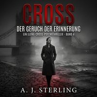 CROSS – Der Geruch der Erinnerung - Sterling A. J. Sterling - audiobook