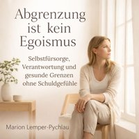 Abgrenzung ist kein Egoismus - Lemper-Pychlau Marion Lemper-Pychlau - audiobook