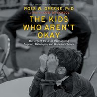 Kids Who Aren't Okay - Ross W. Greene - audiobook