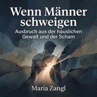 Wenn Männer schweigen - Zangl Maria Zangl - audiobook