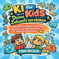 KI für Kids - Deine Zukunft verstehen - Becker Finn Becker - audiobook