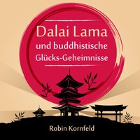 Der Dalai Lama und buddhistische Glücks-Geheimnisse - Robin Kornfeld - audiobook