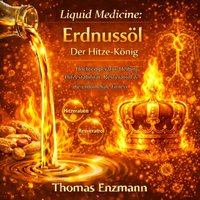 Liquid Medicine: Erdnussöl - Der Hitze-König - Enzmann Thomas Enzmann - audiobook