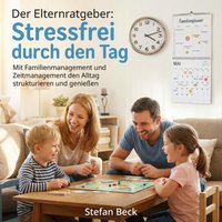 Der Elternratgeber - Stressfrei durch den Tag - Beck Stefan Beck - audiobook