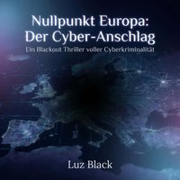 Nullpunkt Europa: Der Cyber-Anschlag - Black Luz Black - audiobook
