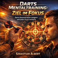 Darts Mentaltraining: Ziel im Fokus - Albert Sebastian Albert - audiobook