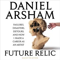 Future Relic - Daniel Arsham - audiobook