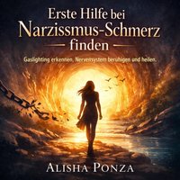 Erste Hilfe bei Narzissmus-Schmerz finden - Ponza Alisha Ponza - audiobook