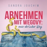 Abnehmen mit Wegovy - Mein ehrlicher Weg - Joachim Sandra Joachim - audiobook