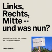 Links, Rechts, Mitte – und was nun? - Modler Ulrich Modler - audiobook