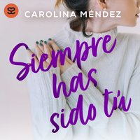 Siempre has sido tú - Mendez Carolina Mendez - audiobook
