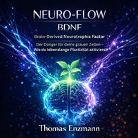 Neuro-Flow: BDNF - Brain-Derived Neurotrophic Factor - Enzmann Thomas Enzmann - audiobook