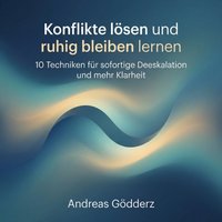 Konflikte lösen und ruhig bleiben lernen - Godderz Andreas Godderz - audiobook