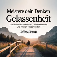 Meistere dein Denken - Gelassenheit - Simons Jeffrey Simons - audiobook