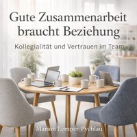 Gute Zusammenarbeit braucht Beziehung - Lemper-Pychlau Marion Lemper-Pychlau - audiobook