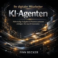 Ihr digitaler Mitarbeiter - KI-Agenten - Becker Finn Becker - audiobook