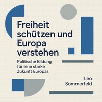 Freiheit schützen und Europa verstehen - Sommerfeld Leo Sommerfeld - audiobook