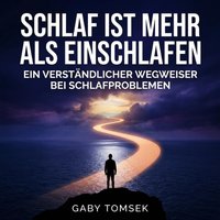 Schlaf ist mehr als Einschlafen - Tomsek Gaby Tomsek - audiobook