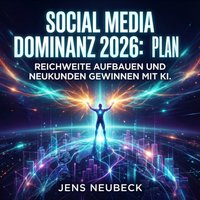 Social Media Dominanz 2026: Der Plan - Neubeck Jens Neubeck - audiobook