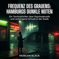 Frequenz des Grauens - Hamburgs dunkle Noten - Black Morgan Black - audiobook