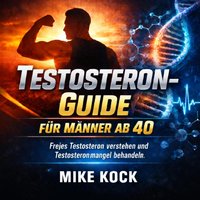 Testosteron-Guide für Männer ab 40 - Kock Mike Kock - audiobook
