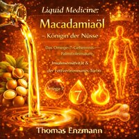 Liquid Medicine: Macadamiaöl - Königin der Nüsse - Enzmann Thomas Enzmann - audiobook
