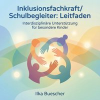 Inklusionsfachkraft/Schulbegleiter: Leitfaden - Buescher Ilka Buescher - audiobook