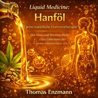 Liquid Medicine : Hanföl - Deine natürliche Hormontherapie - Enzmann Thomas Enzmann - audiobook