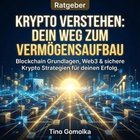 Krypto verstehen - Dein Weg zum Vermögensaufbau - Gomolka Tino Gomolka - audiobook