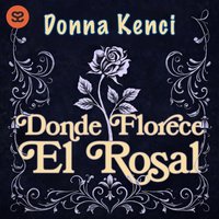 Donde florece el rosal - Kenci Donna Kenci - audiobook
