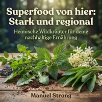 Superfood von hier: Stark und regional - Strong Manuel Strong - audiobook