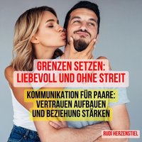 Grenzen setzen - Liebevoll & ohne Streit - Herzenstiel Rudi Herzenstiel - audiobook