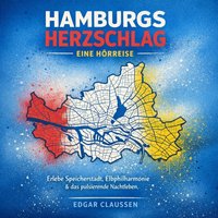 Hamburgs Herzschlag - Eine Hörreise - Claussen Edgar Claussen - audiobook