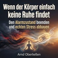 Wenn der Körper einfach keine Ruhe findet - Oberlieen Arnd Oberlieen - audiobook