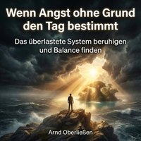 Wenn Angst ohne Grund den Tag bestimmt - Oberlieen Arnd Oberlieen - audiobook