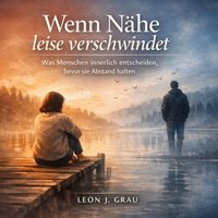 Wenn Nähe leise verschwindet - Grau Leon J. Grau - audiobook