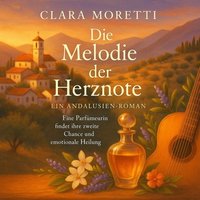 Die Melodie der Herznote - Ein Andalusien-Roman - Moretti Clara Moretti - audiobook