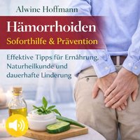 Hämorrhoiden Soforthilfe & Prävention - Hoffmann Alwine Hoffmann - audiobook