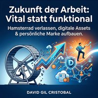 Zukunft der Arbeit - Vital statt funktional - CRISTOBAL DAVID GIL CRISTOBAL - audiobook
