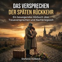 Das Versprechen der späten Rückkehr - Kolbeck Stefanie Kolbeck - audiobook