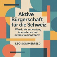 Aktive Bürgerschaft für die Schweiz - Sommerfeld Leo Sommerfeld - audiobook