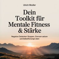 Dein Toolkit für mentale Fitness & Stärke - Modler Ulrich Modler - audiobook