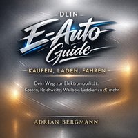 Dein E-Auto Guide - Kaufen, Laden, Fahren - Bergmann Adrian Bergmann - audiobook