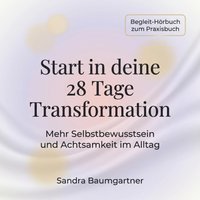 Start in deine 28 Tage Transformation - Baumgartner Sandra Baumgartner - audiobook