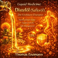 Liquid Medicine: Distelöl (Safloröl) - Enzmann Thomas Enzmann - audiobook