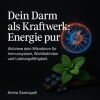 Dein Darm als Kraftwerk - Energie pur - Sonnquell Amira Sonnquell - audiobook