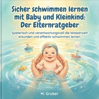Sicher schwimmen lernen mit Baby und Kleinkind: Der Elternratgeber - Gruber M. Gruber - audiobook