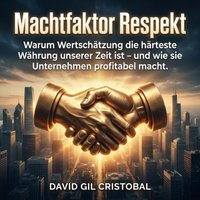 Machtfaktor Respekt - CRISTOBAL DAVID GIL CRISTOBAL - audiobook