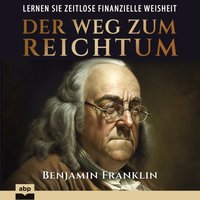 Der Weg zum Reichtum - Benjamin Franklin - audiobook